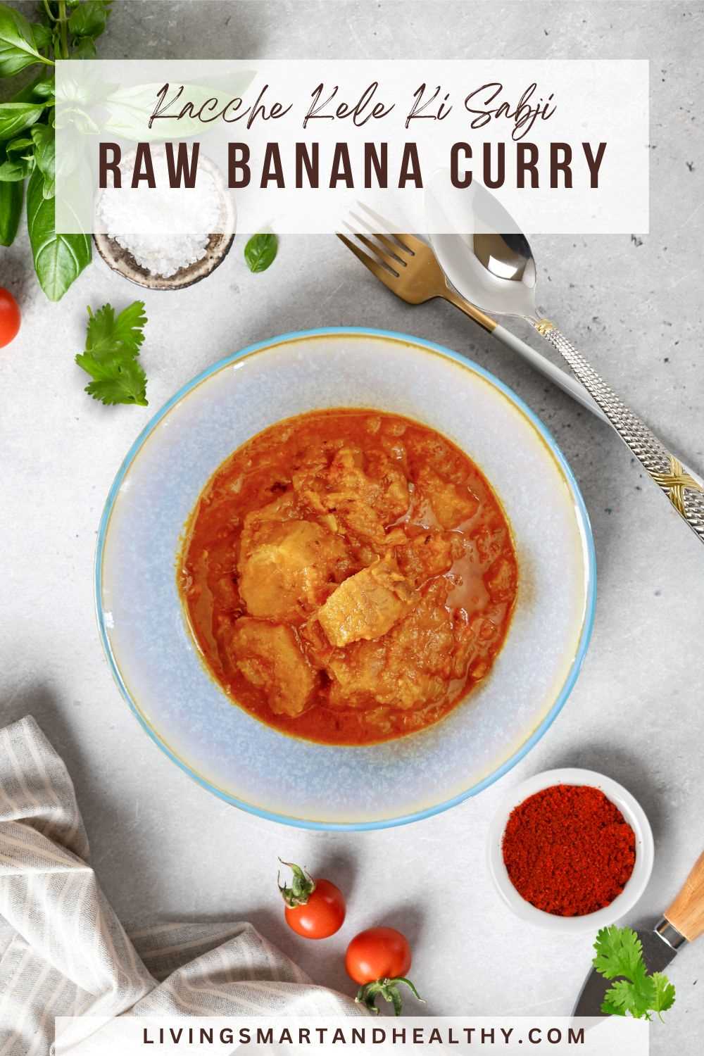 Kacche Kele Ki Sabji | Raw Banana Curry | Plantain Recipes - Living ...