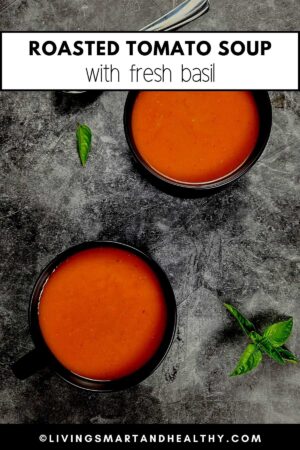 Creamy Roasted Tomato Soup Recipe - Living Smart And Healthy